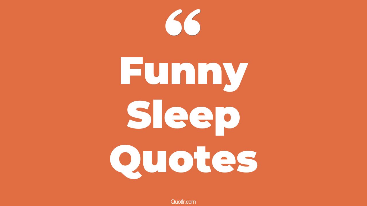 97+ Wonderful Funny Sleep Quotes That Will Unlock Your True Potential