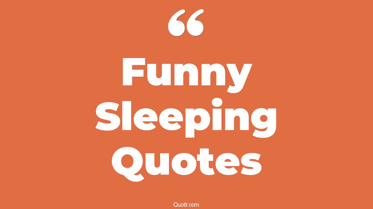 97+ Simplistic Funny Sleeping Quotes That Will Unlock Your True Potential