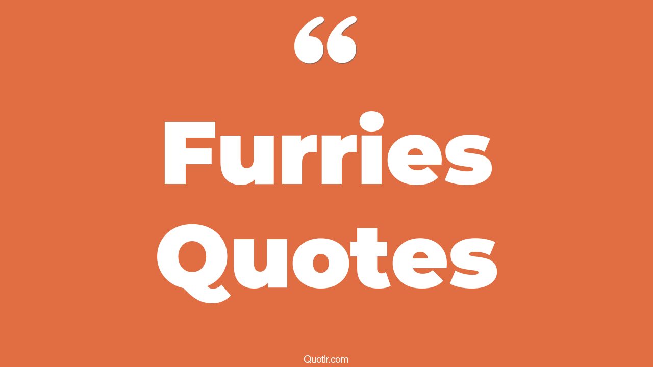 69 Genuine Furries Quotes (cringe furry, anti furry, nick fury)