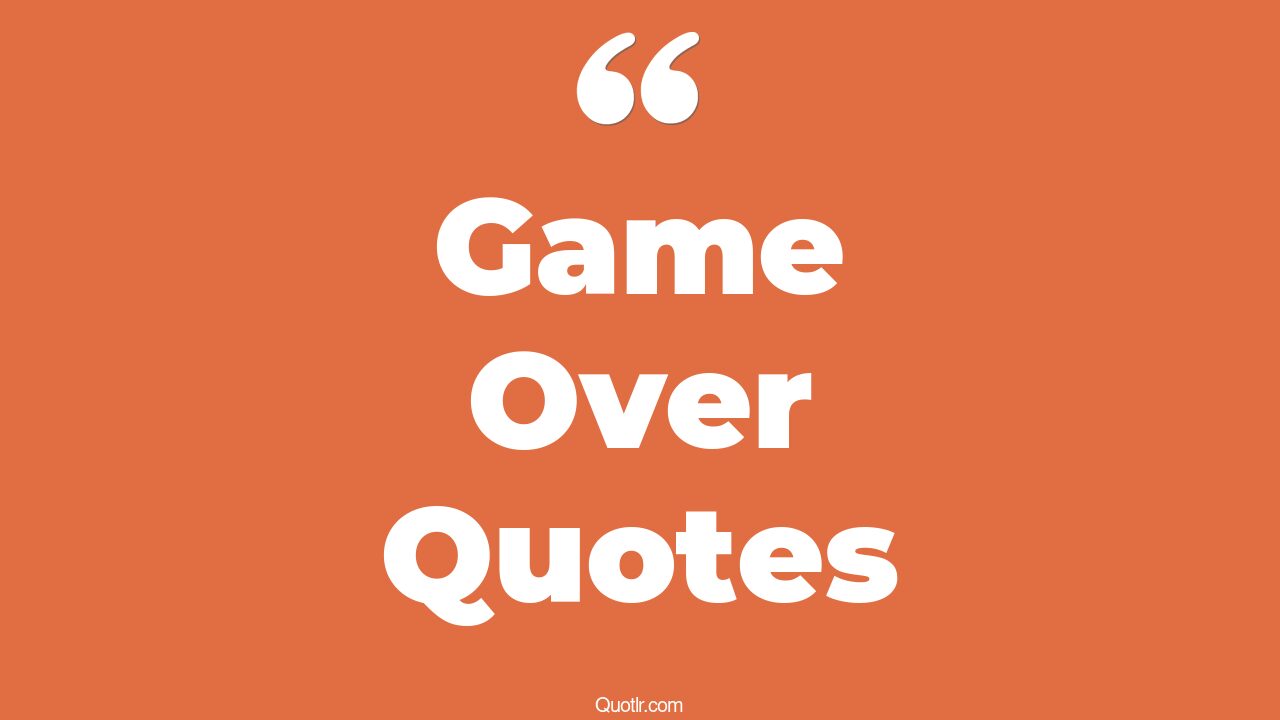 359+ Simplistic Game Over Quotes That Will Unlock Your True Potential
