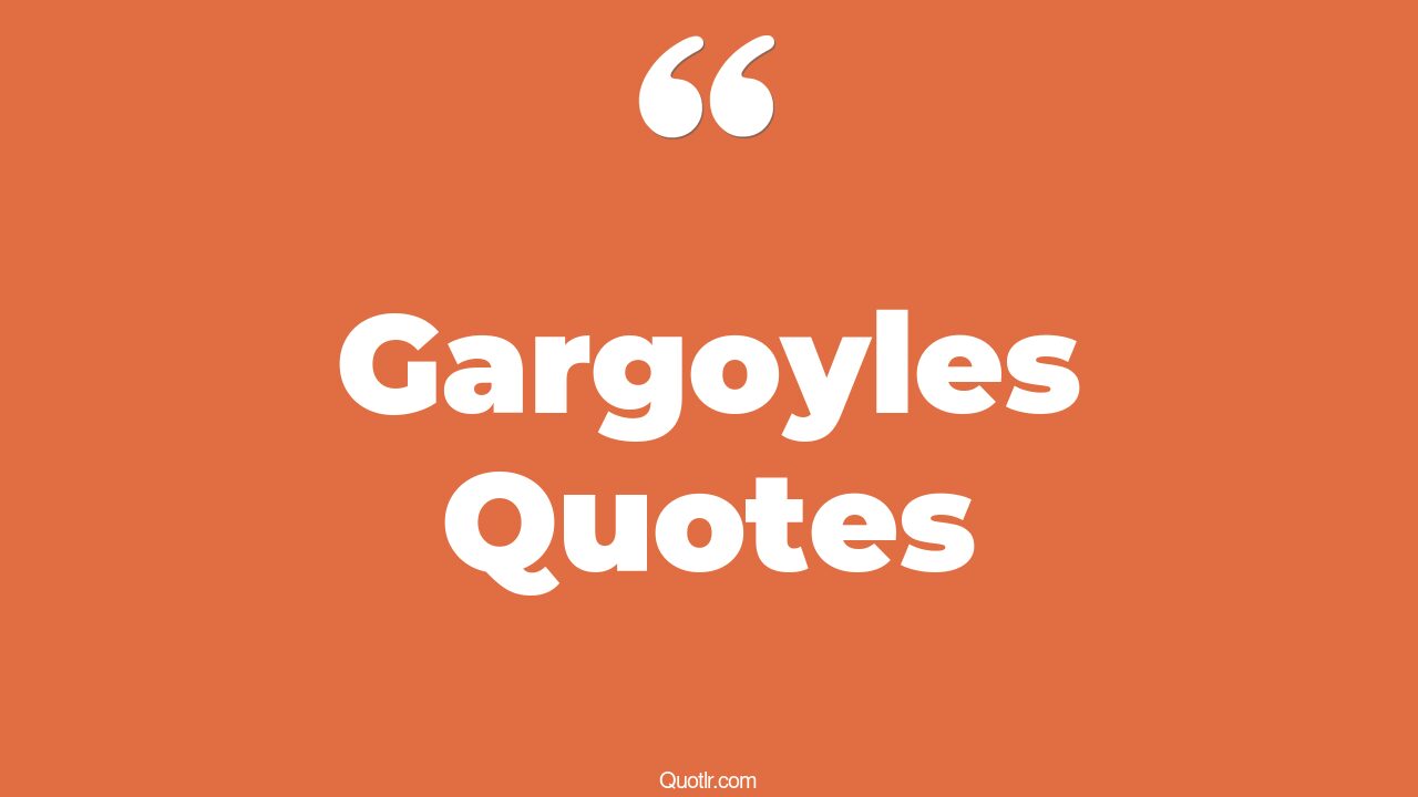 24+ Thrilling Gargoyles Quotes That Will Unlock Your True Potential