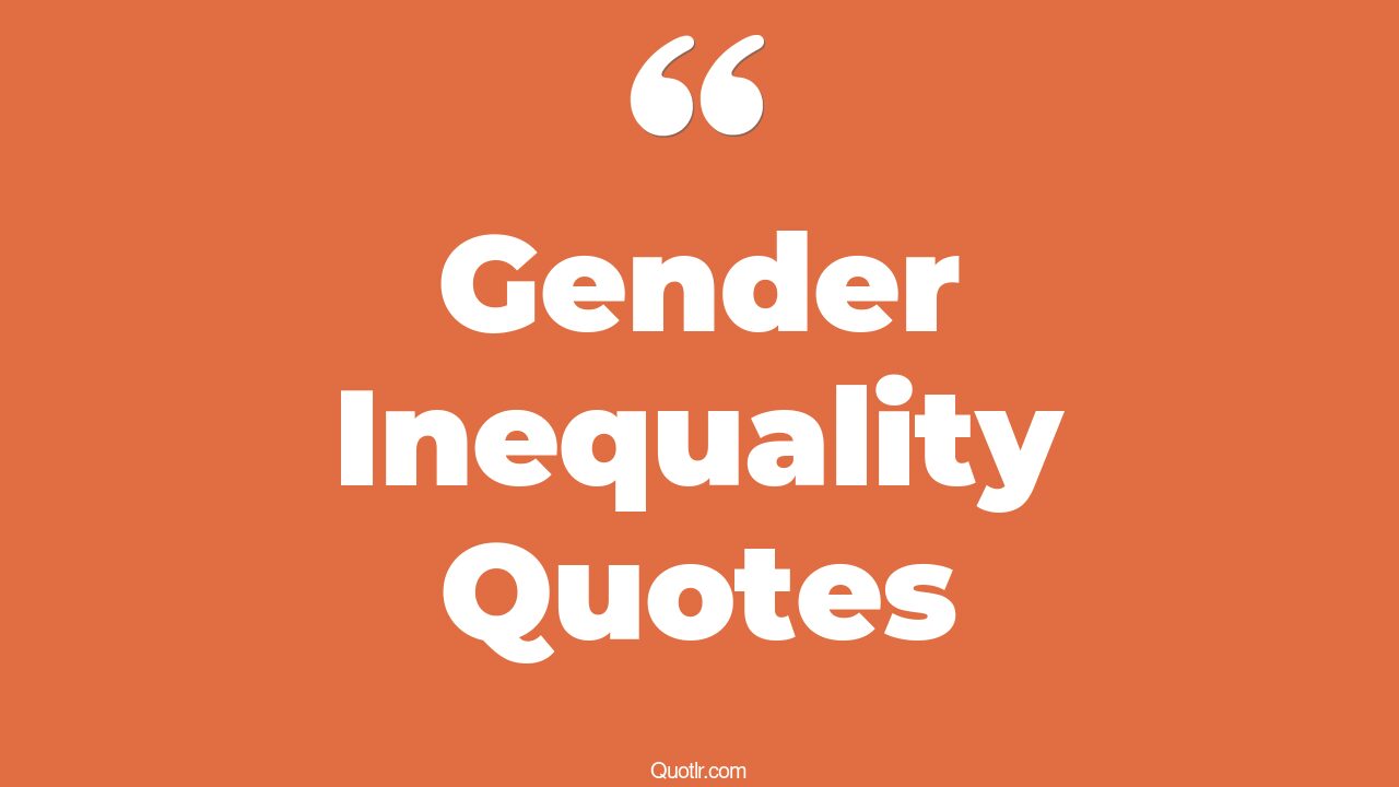 26+ Controversy Gender Inequality Quotes That Will Unlock Your True