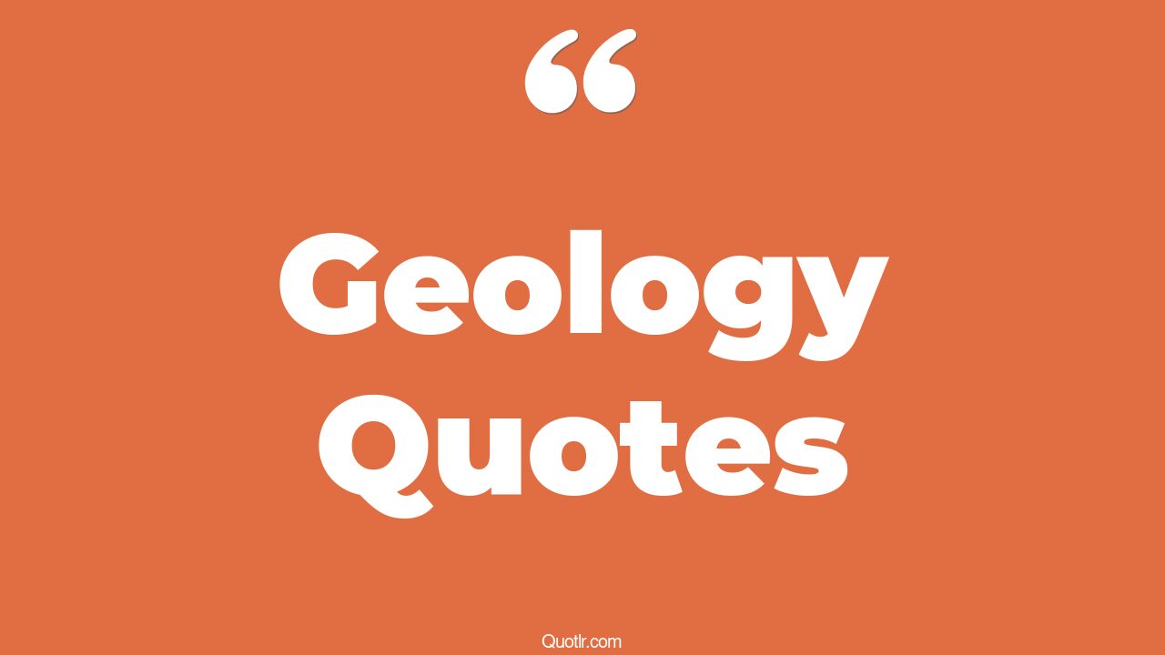 The 227+ Geology Quotes Page 3 ↑QUOTLR↑