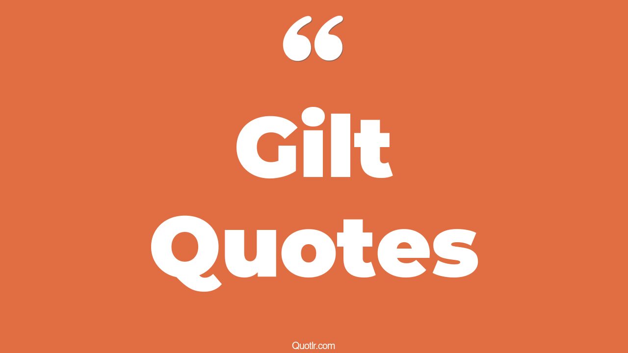 51+ Proven Gilt Quotes That Will Unlock Your True Potential