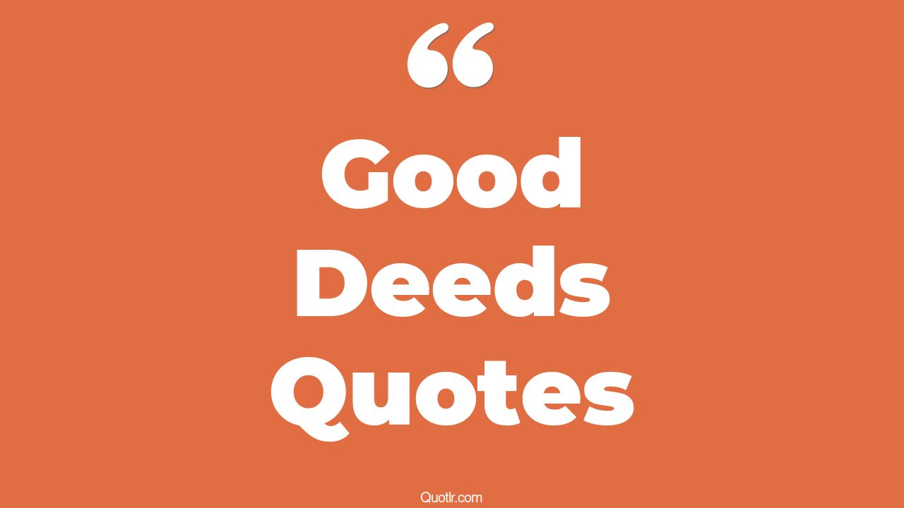 45+ Dreamy Good Deeds Quotes That Will Unlock Your True Potential