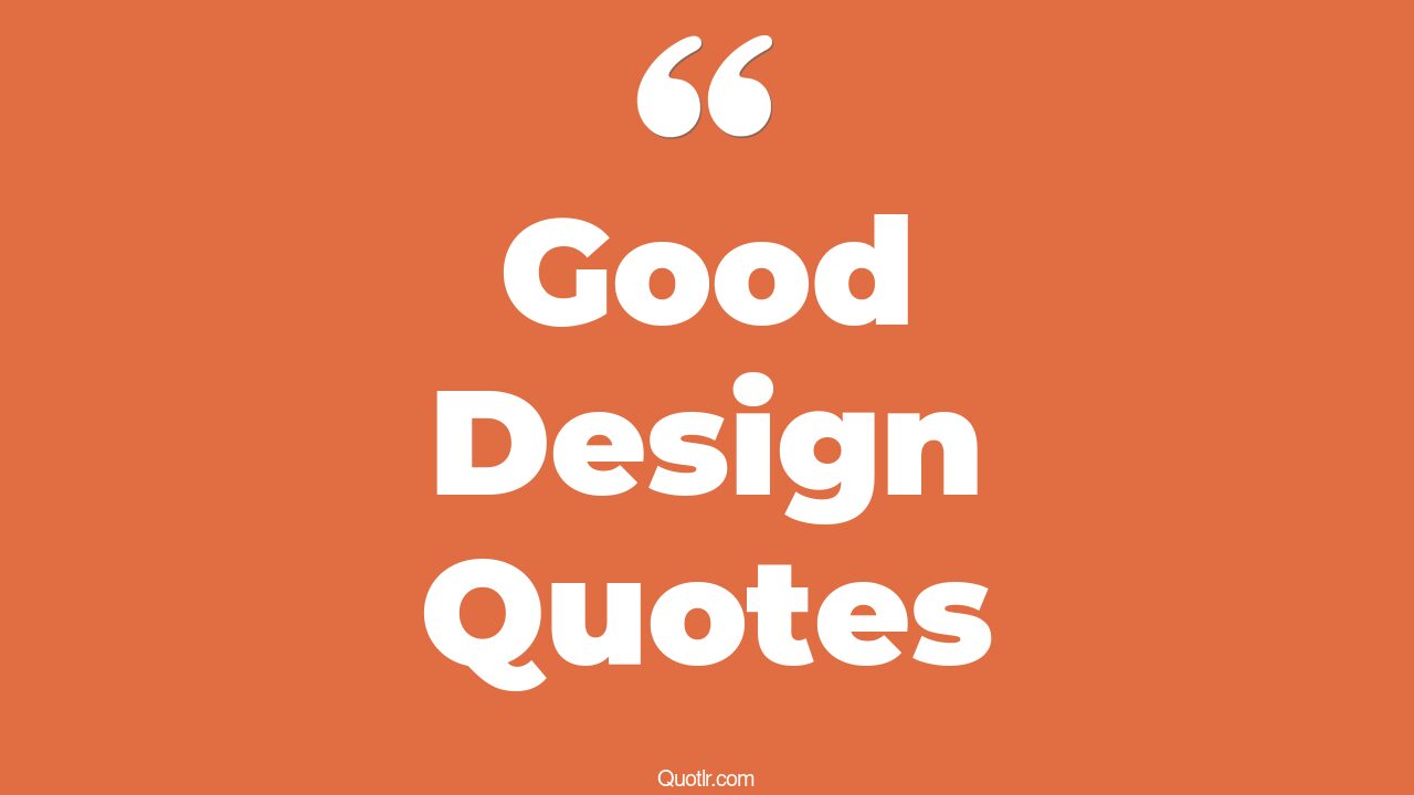 45+ Pioneering Good Design Quotes That Will Unlock Your True Potential