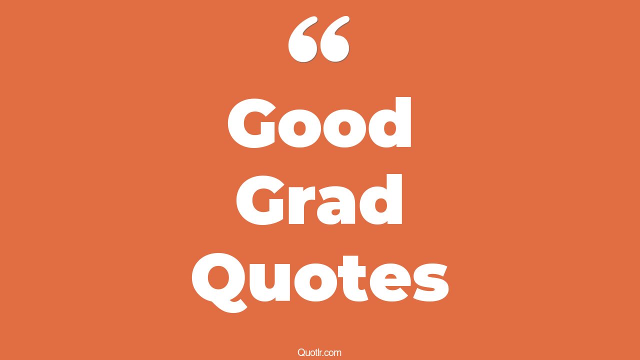 4+ EyeOpening Good Grad Quotes That Will Inspire Your Inner Self