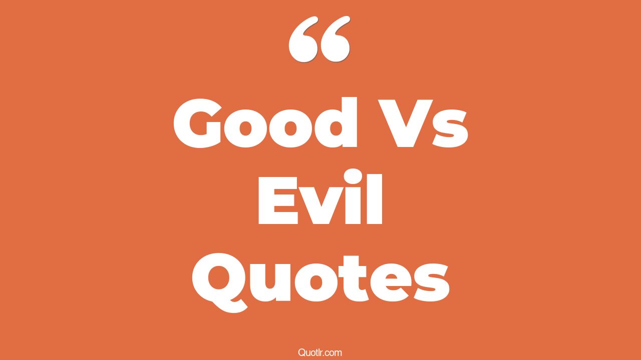 11+ Surprising Good Vs Evil Quotes That Will Unlock Your True Potential
