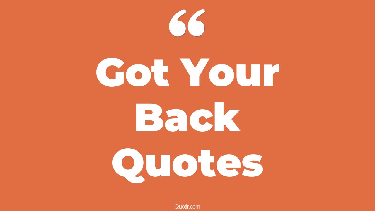 161+ Satisfaction Got Your Back Quotes That Will Unlock Your True Potential