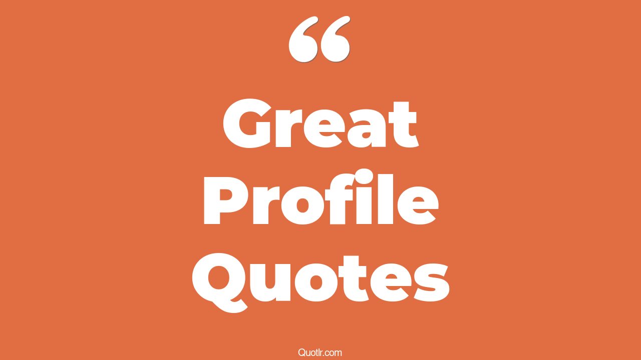 9+ EyeOpening Great Profile Quotes That Will Inspire Your Inner Self