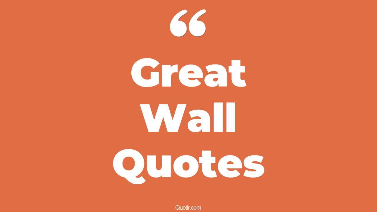146+ Jittery Great Wall Quotes That Will Unlock Your True Potential