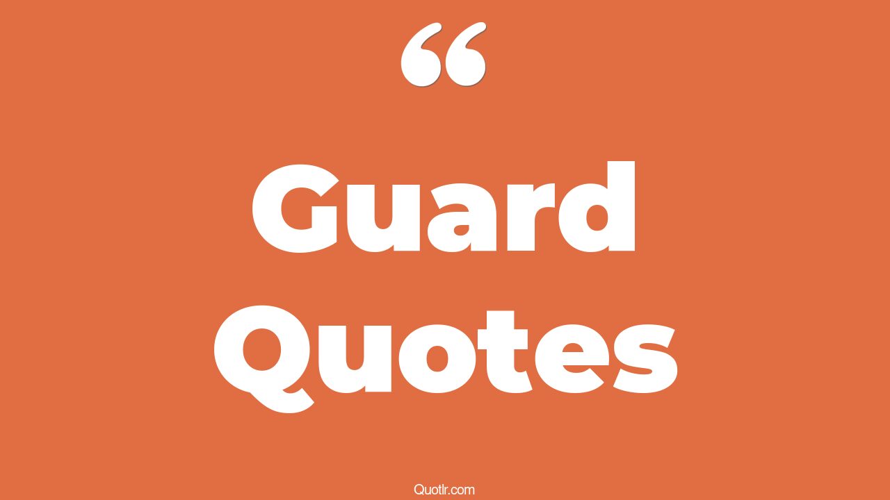 45 Memorable Off Guard Quotes security guard, lifeguard quotes