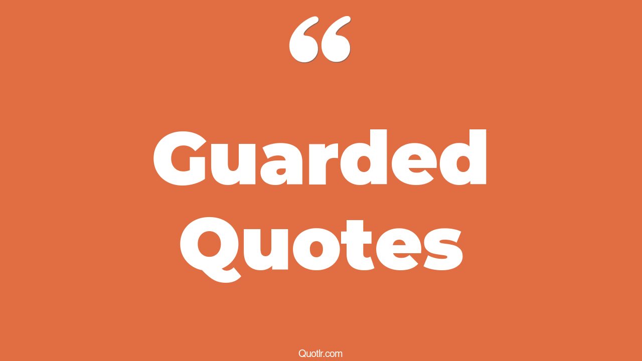 45 Memorable Guarded Quotes off guard, security guard quotes