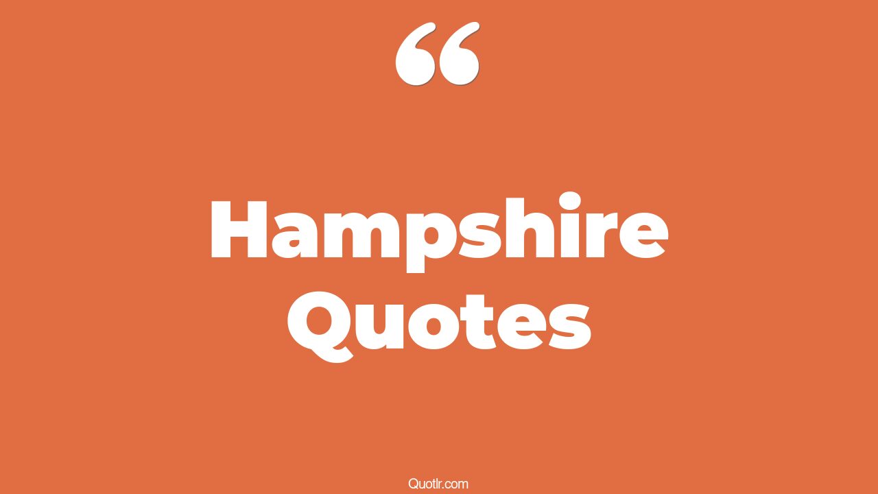 85 Tremendous Hampshire Quotes (new hampshire, hotel new hampshire