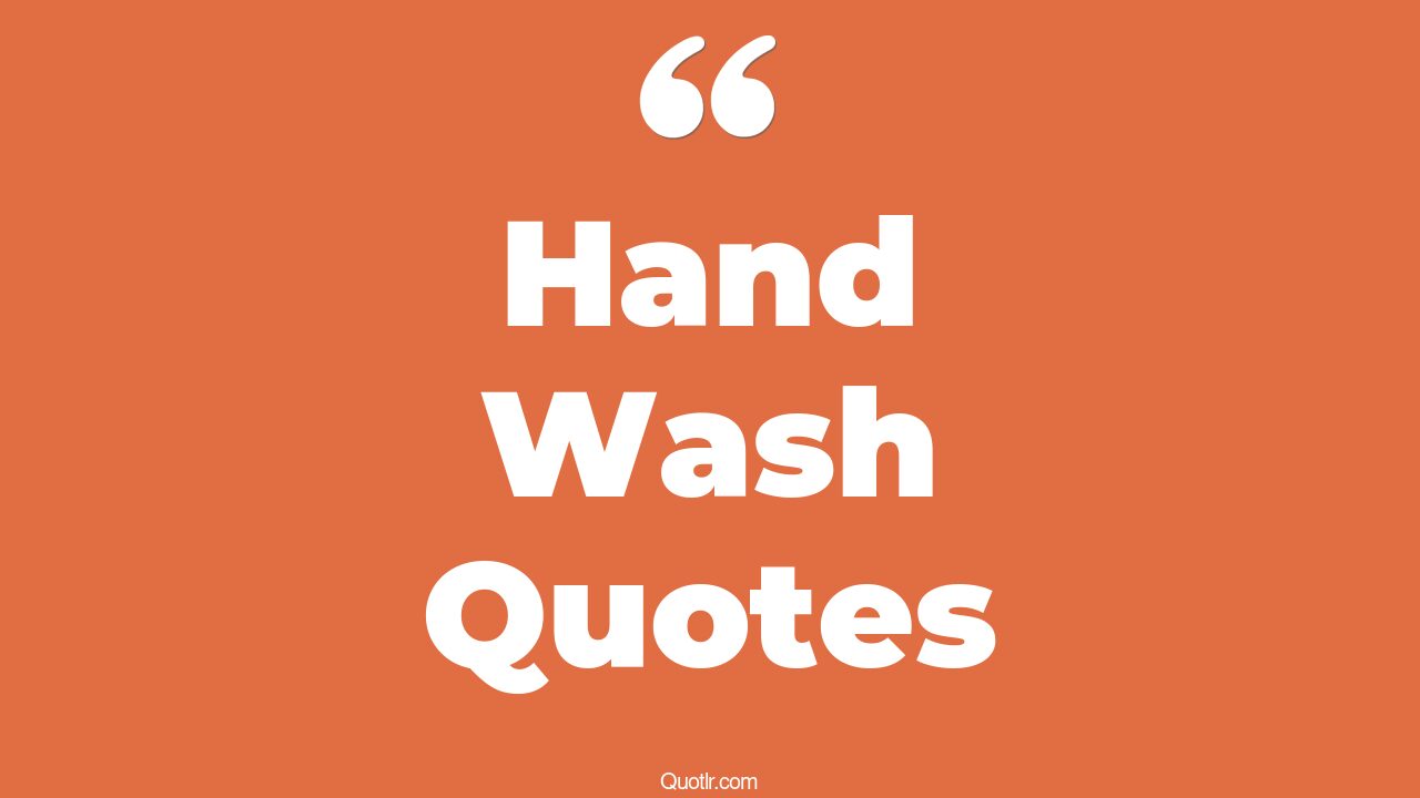 129+ Belligerent Hand Wash Quotes That Will Unlock Your True Potential