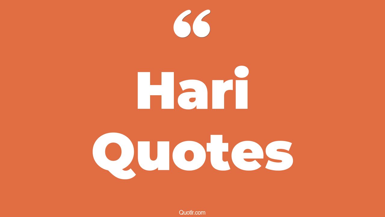 13+ Restlessness Hari Quotes That Will Unlock Your True Potential