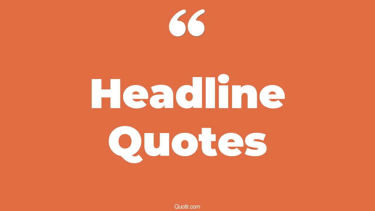 85 Successful Headline Quotes (good headline, linkedin headline, resume