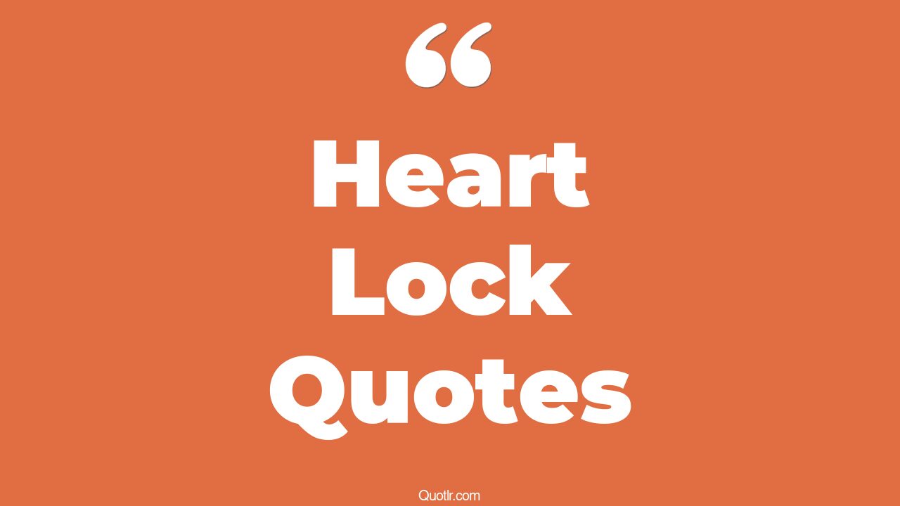 45+ Relaxing Heart Lock Quotes That Will Unlock Your True Potential