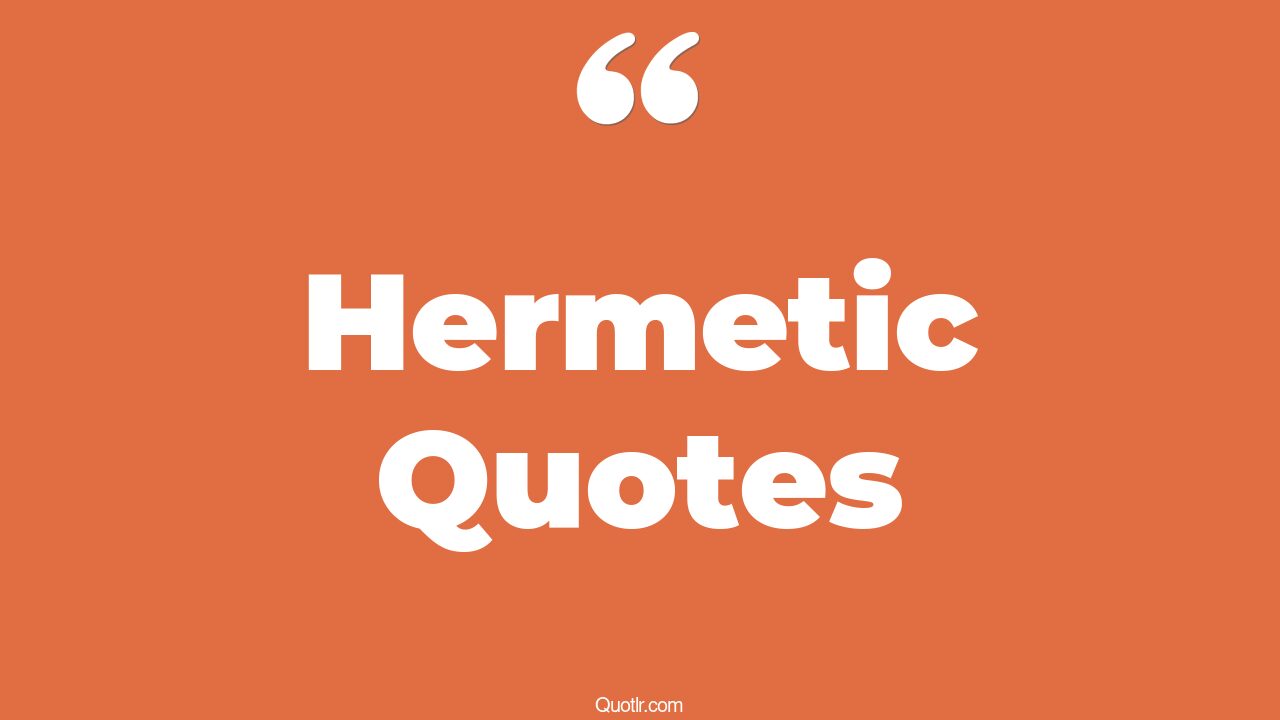 72 Inspirational Hermetic Quotes To Spark That Inner Light