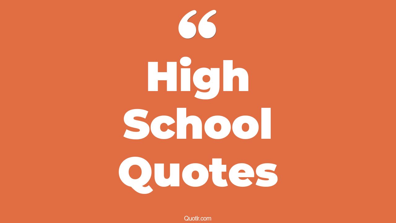 The 45+ High School Quotes Page 13 ↑QUOTLR↑
