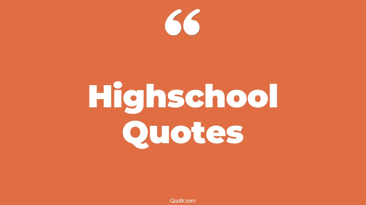 9+ Joyful Highschool Quotes That Will Unlock Your True Potential