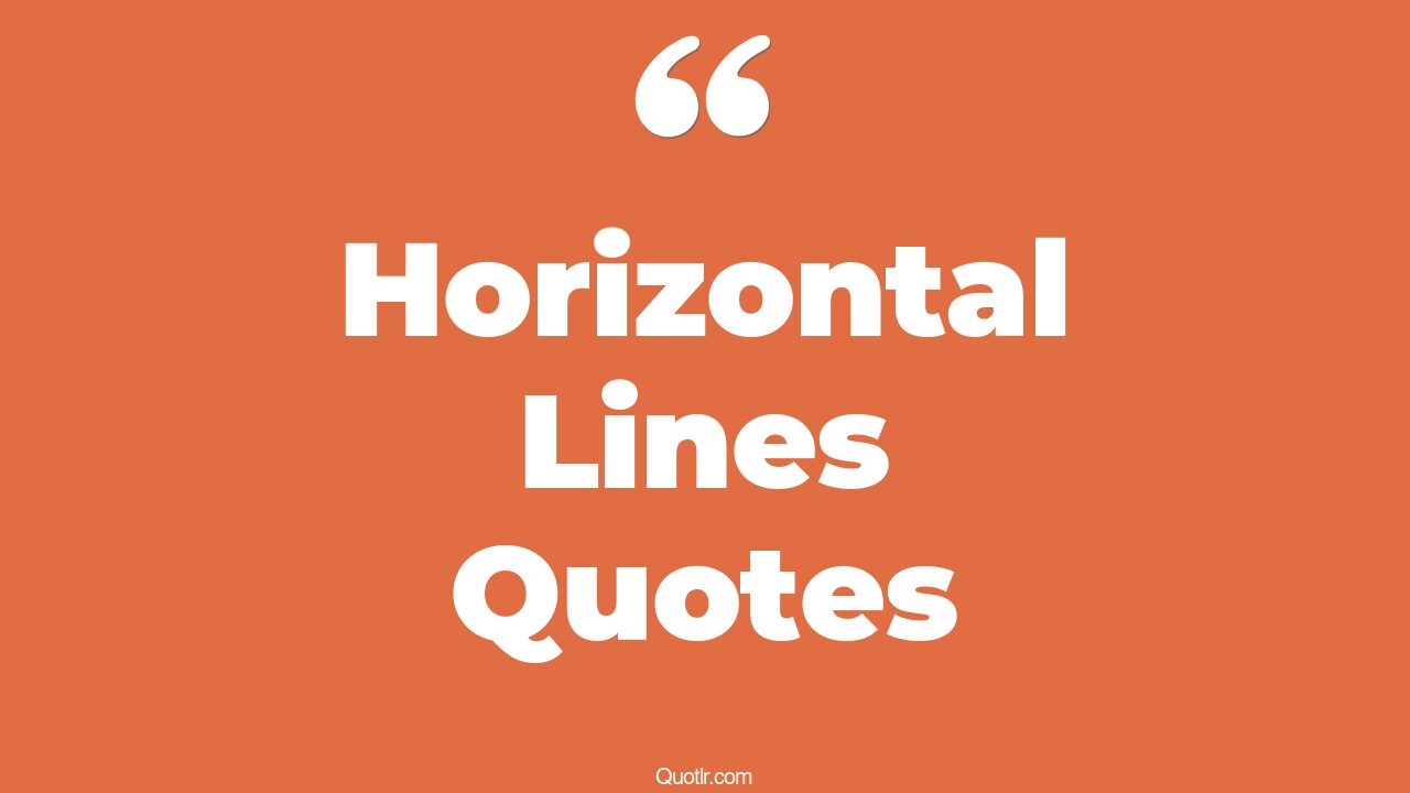 22+ Uplifting Horizontal Lines Quotes That Will Unlock Your True Potential