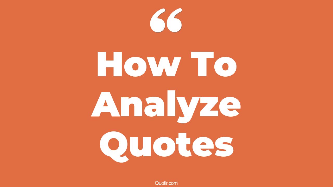 33+ Tempting How To Analyze Quotes That Will Unlock Your True Potential