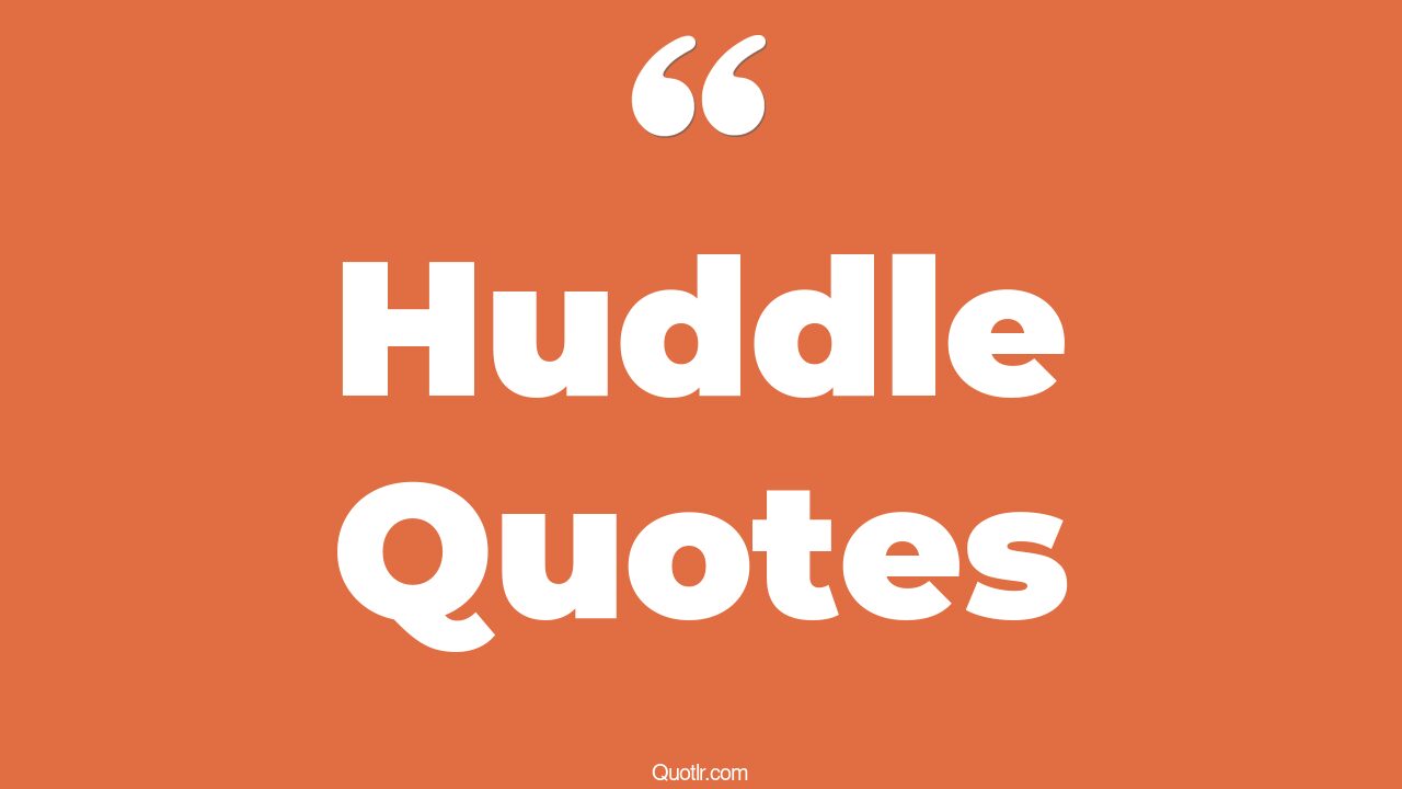 45 Courageous Morning Huddle Quotes team huddle, tuesday huddle quotes