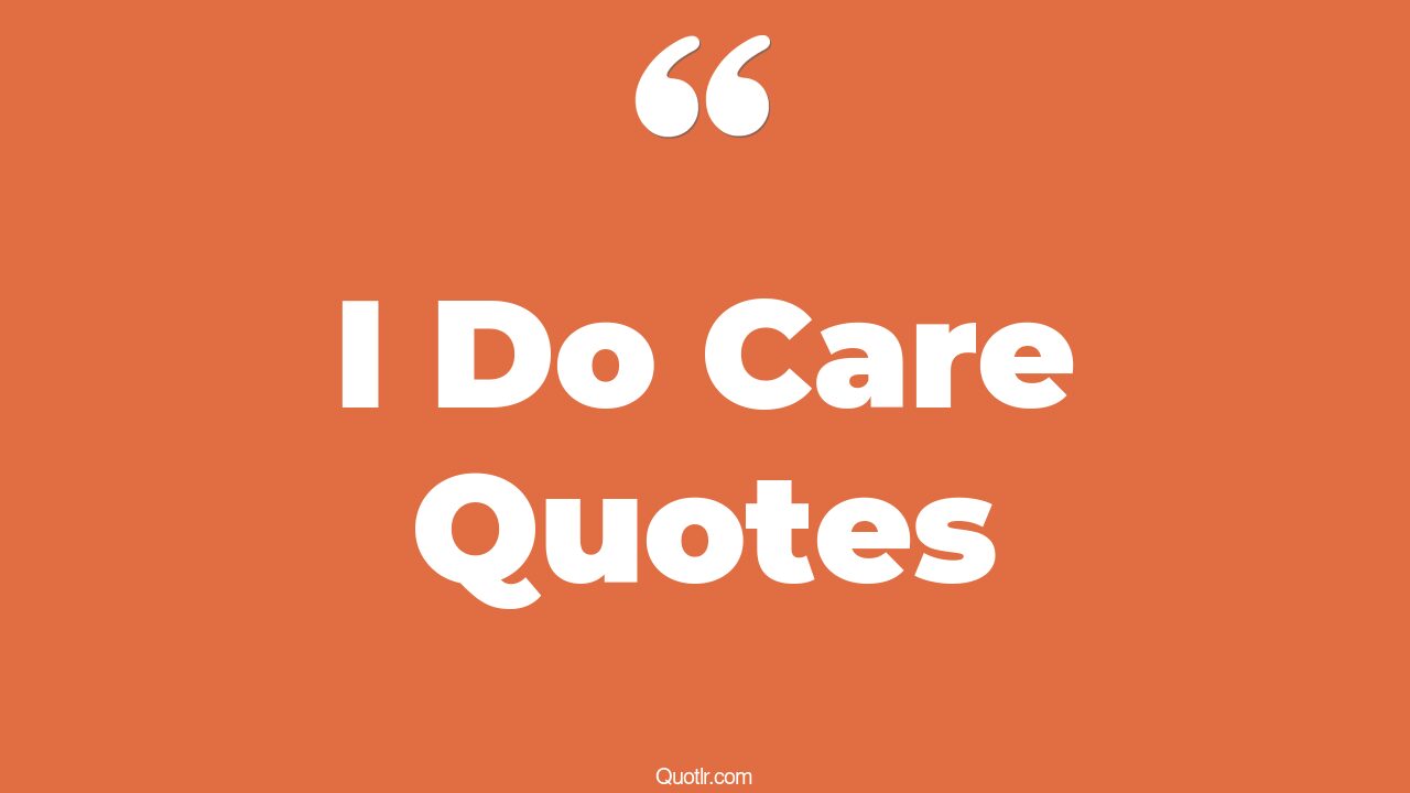 35+ Jittery I Do Care Quotes That Will Unlock Your True Potential