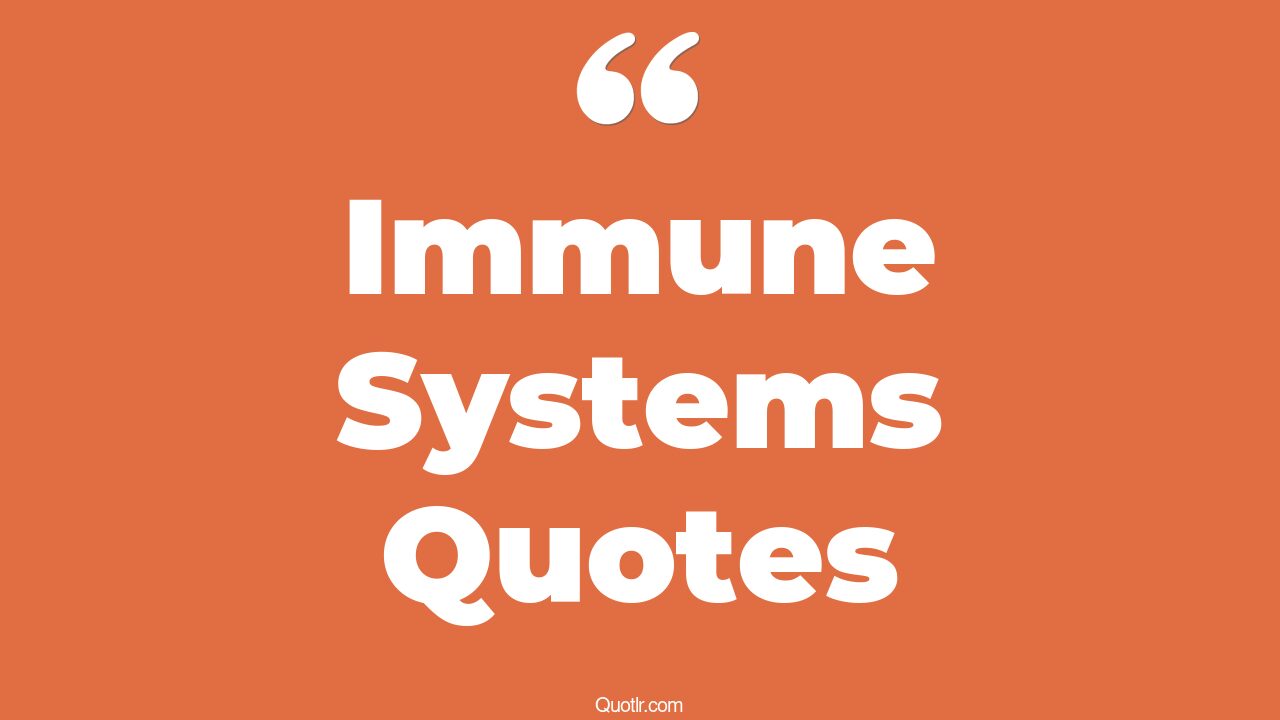 45+ EyeOpening Immune Systems Quotes That Will Inspire Your Inner Self