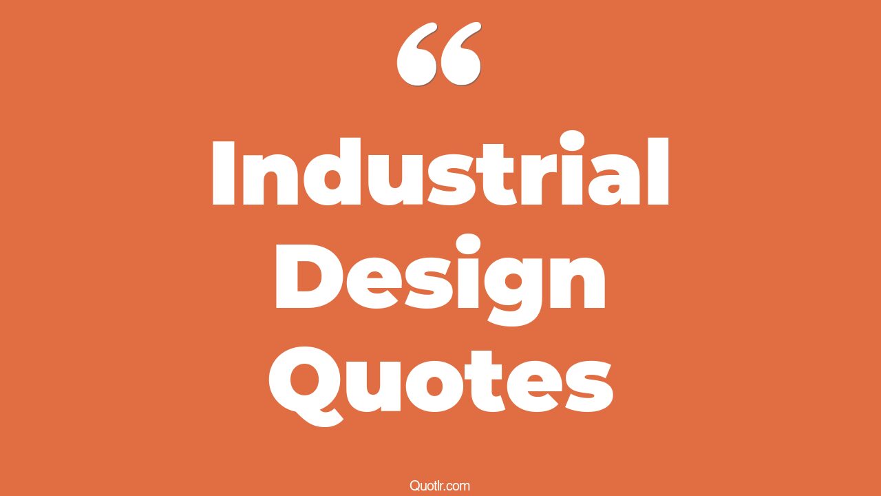 45+ Restlessness Industrial Design Quotes That Will Unlock Your True