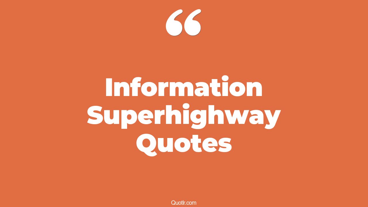 11+ Fulfilling Information Superhighway Quotes That Will Unlock Your
