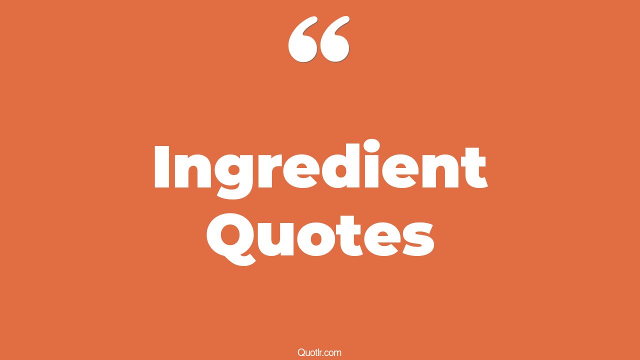45 Instructive Secret Ingredient Quotes simple ingredient, love