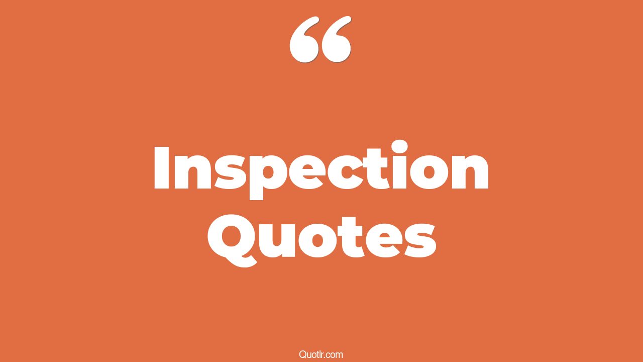 45 Almighty Home Inspection Quotes quality inspection, car inspection