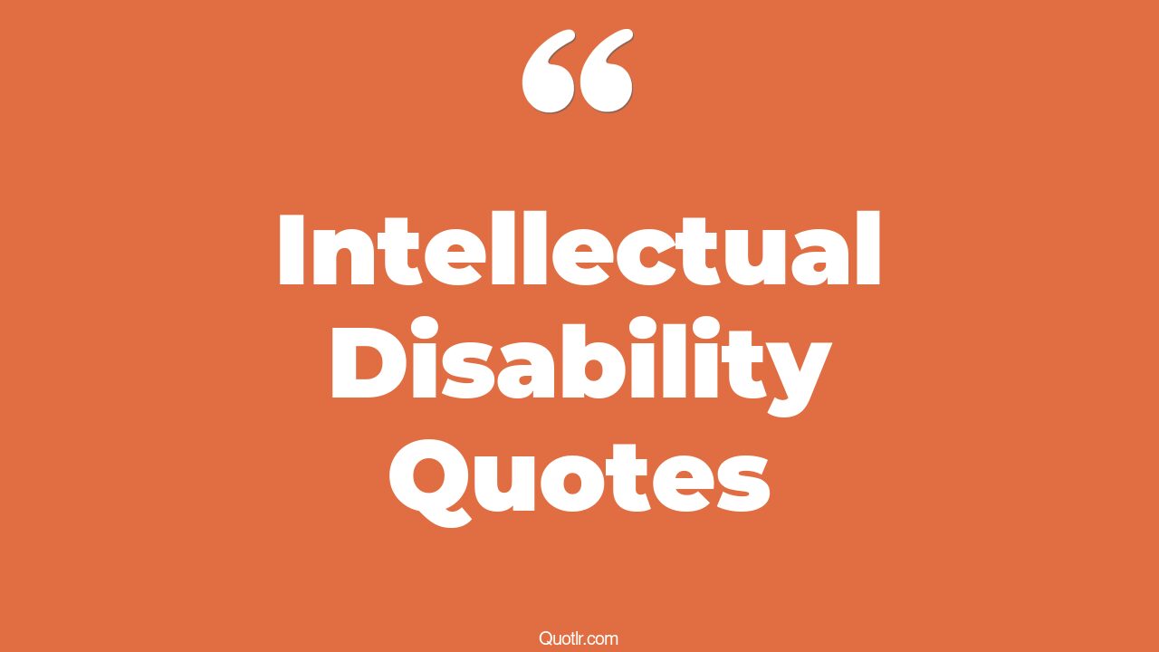 7+ Valuable Intellectual Disability Quotes That Will Unlock Your True