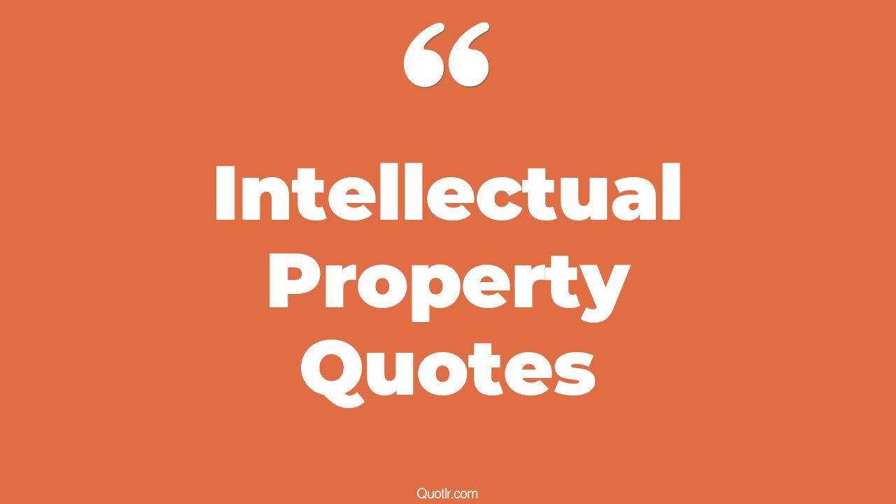 45+ Unexpected Intellectual Property Quotes That Will Unlock Your True