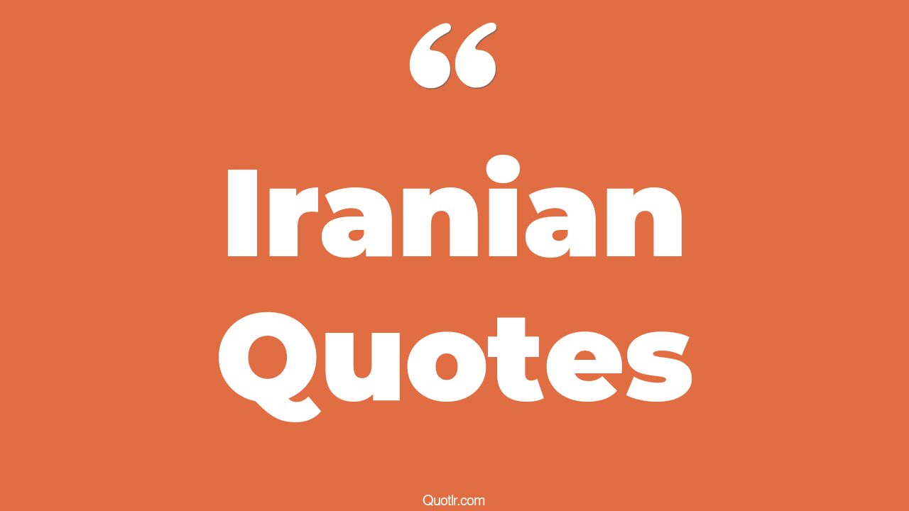 95 Vibrant Iranian Quotes (iranian revolution, iranian hostage crisis