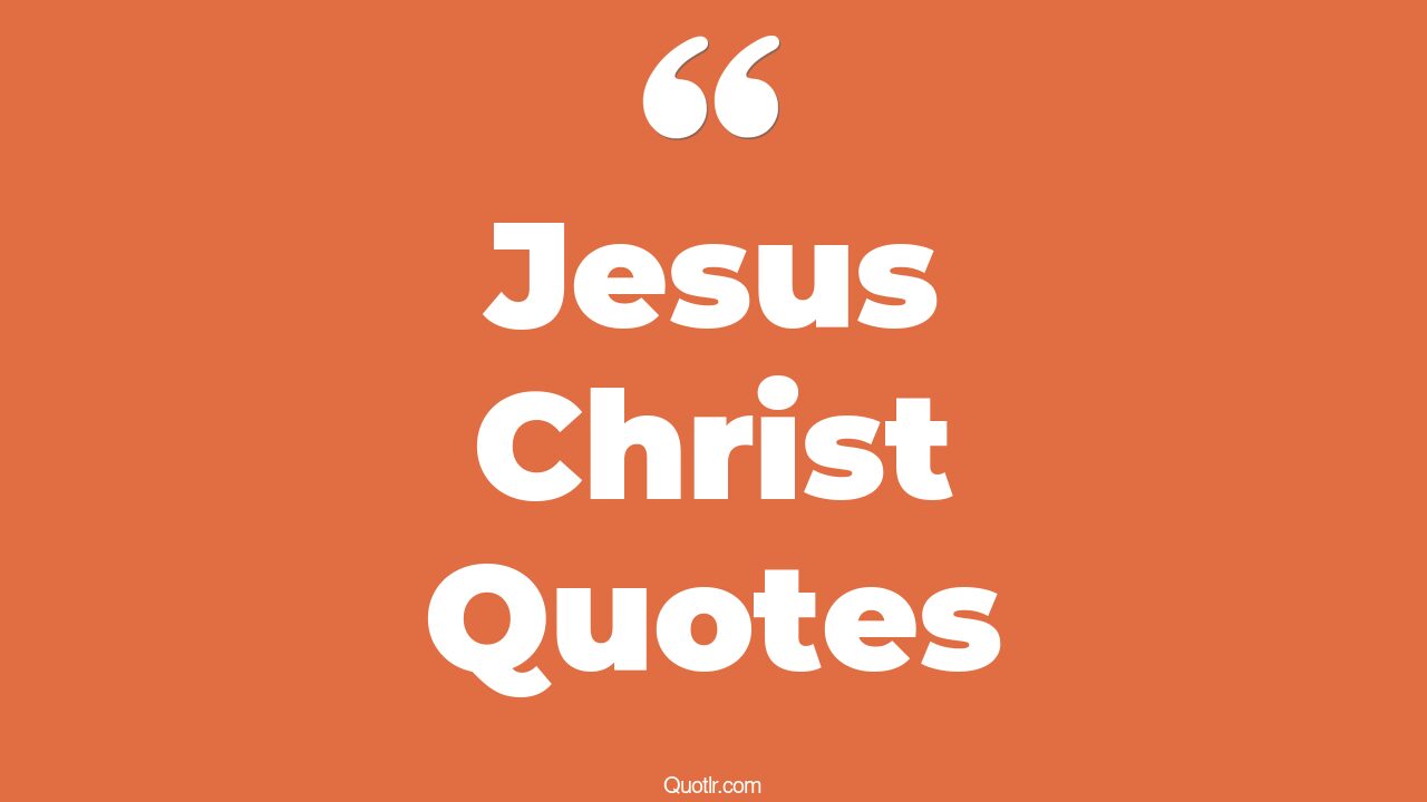 The 45+ Jesus Christ Quotes Page 12 ↑QUOTLR↑