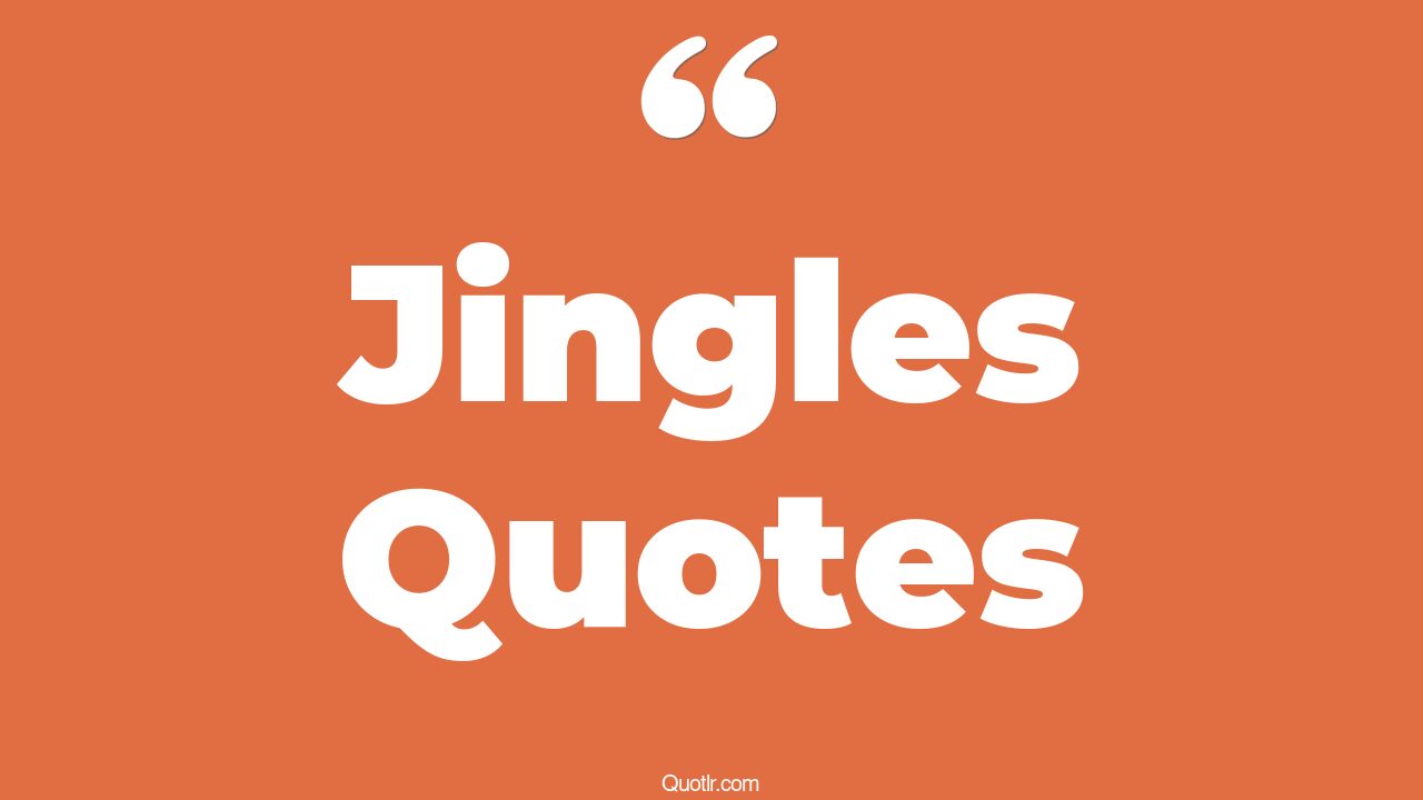 85 Contentment Jingles Quotes (the mighty jingles, christmas jingle, mr