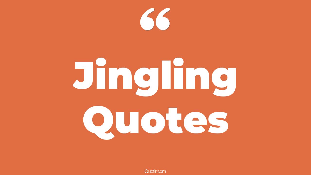 73 Contentment Jingling Quotes (the mighty jingles, christmas jingle