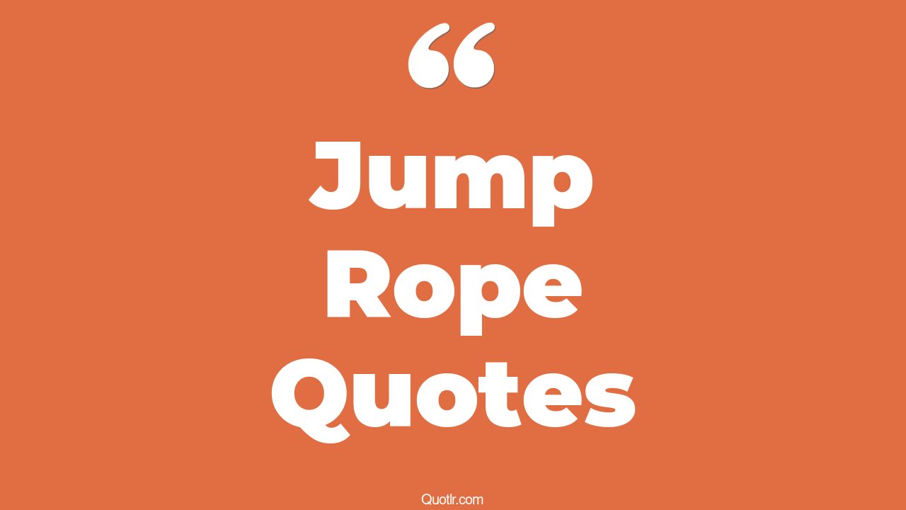 28+ Charming Jump Rope Quotes That Will Unlock Your True Potential