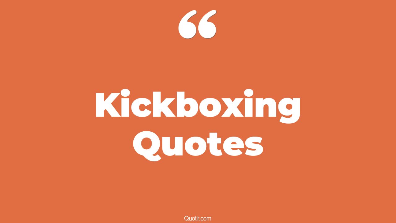 39+ Inspiring Kickboxing Quotes That Will Unlock Your True Potential