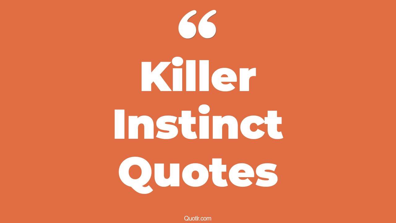 19+ Unbelievable Killer Instinct Quotes That Will Unlock Your True