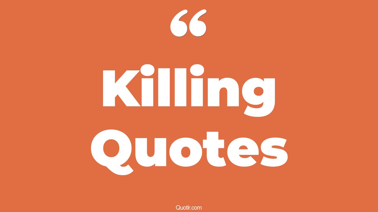 The 35+ Killing Quotes Page 36 ↑QUOTLR↑