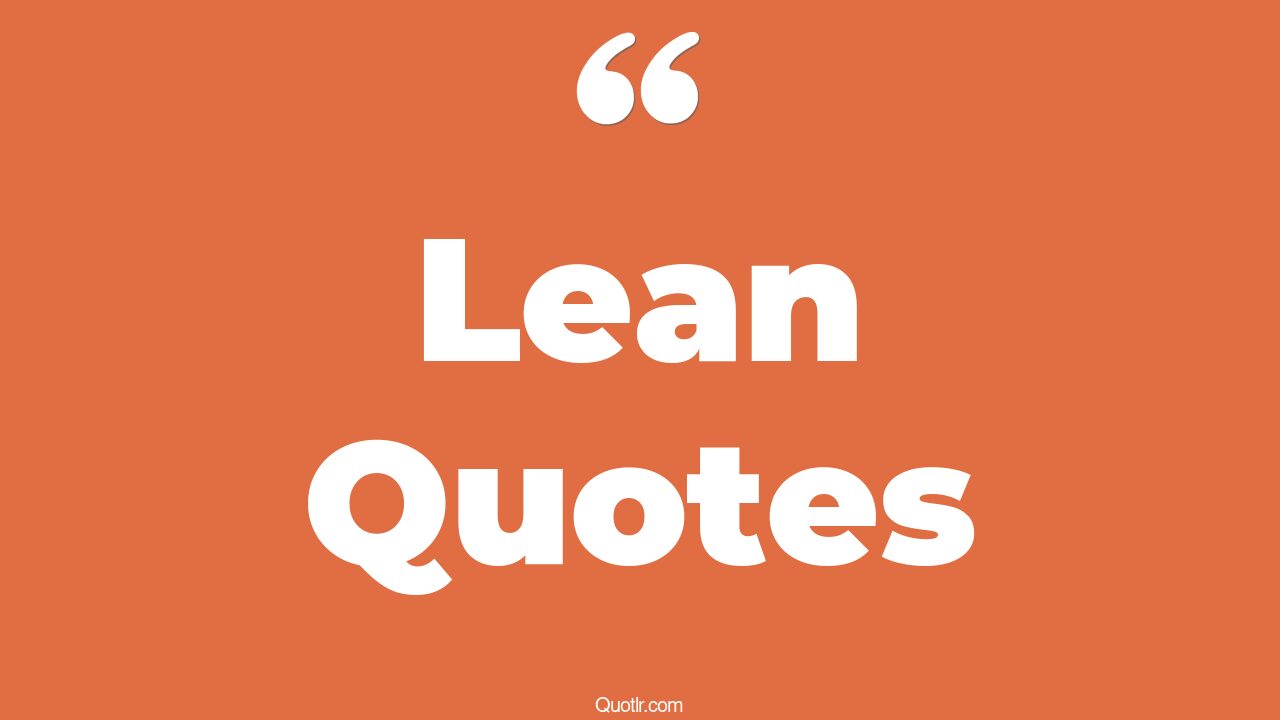105 Fulfilling Lean Quotes (best lean, david lean, inspirational lean)