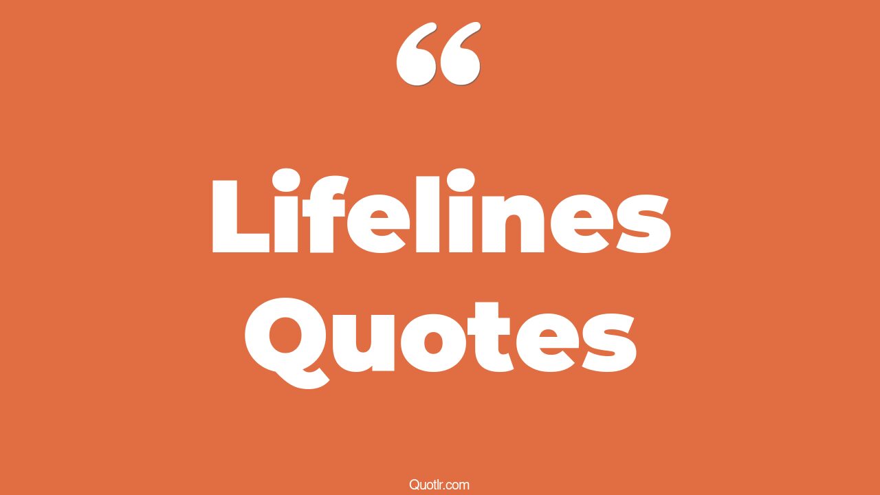 64 Restlessness Lifelines Quotes (my lifeline, my son my lifeline