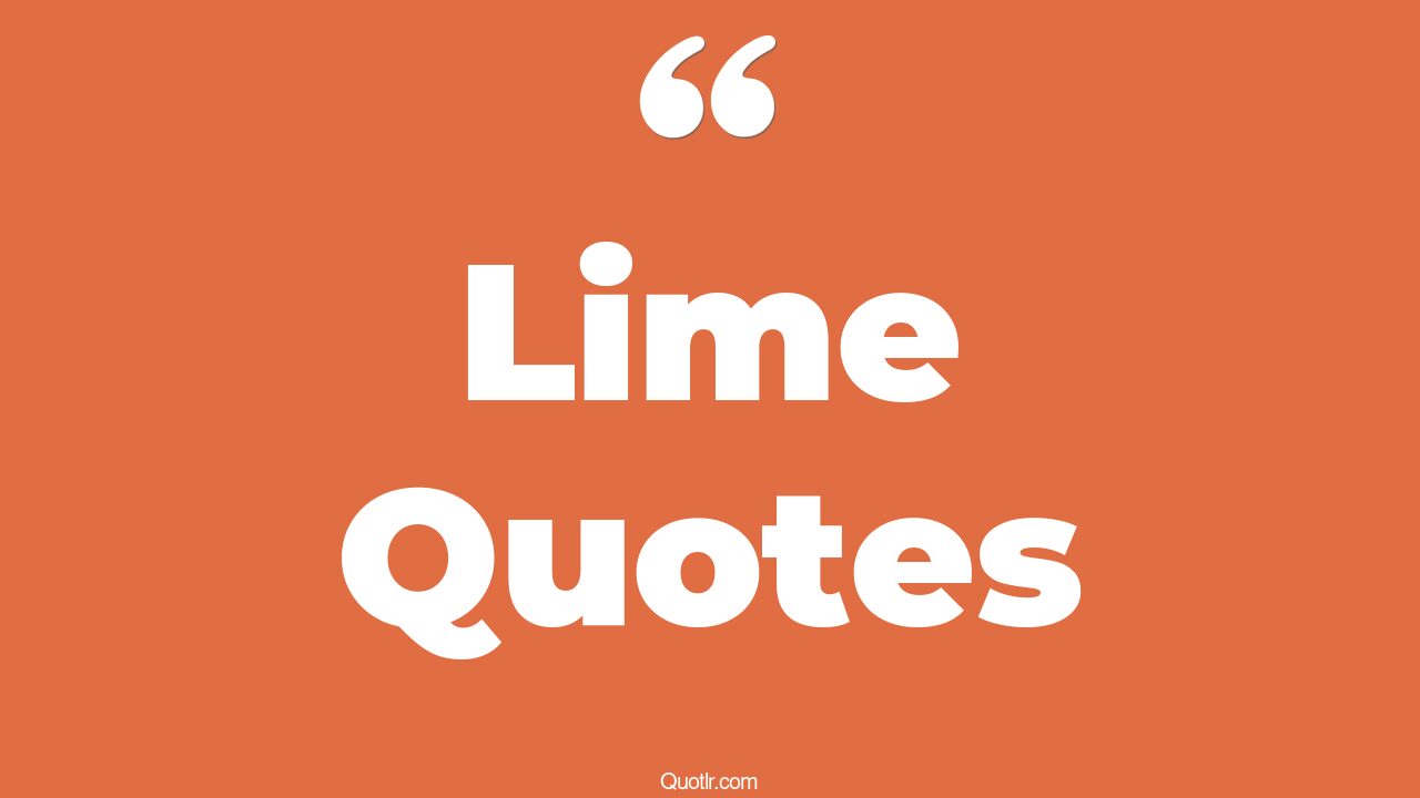 75 Revolutionary Lime Quotes (harry lime, lemon and lime, key lime)