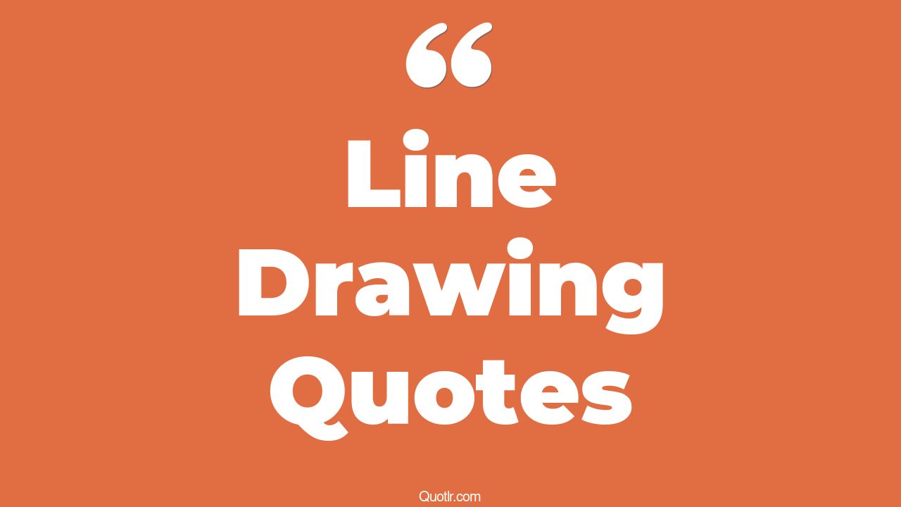 322+ Almighty Line Drawing Quotes That Will Unlock Your True Potential