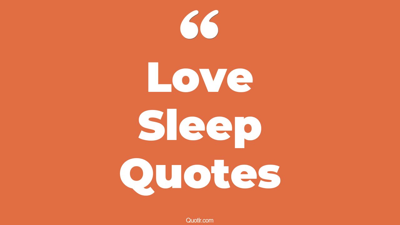 478+ Impressive Love Sleep Quotes That Will Unlock Your True Potential