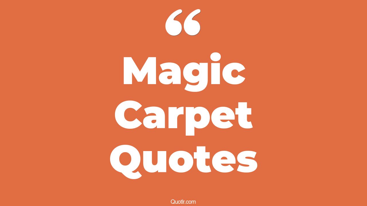 17+ EyeOpening Magic Carpet Quotes That Will Inspire Your Inner Self